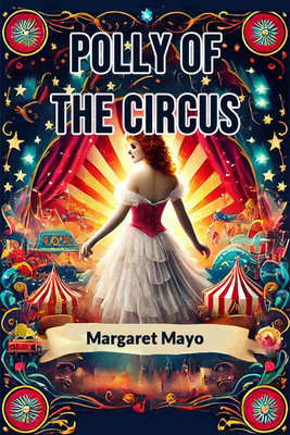 Polly of the Circus (Edition2024)(English, Paperback, Mayo Margaret)