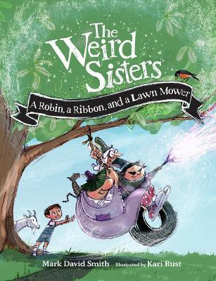 Weird Sisters: A Robin, a Ribbon, and a Lawn Mower(English, Hardcover, Smith Mark David)