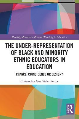 The Under-Representation of Black and Minority Ethnic Educators in Education(English, Paperback, Vieler-Porter Chris Guy)