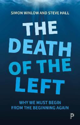 The Death of the Left(English, Paperback, Winlow Simon)