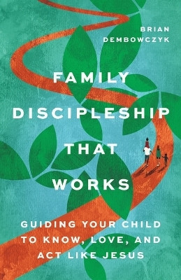 Family Discipleship That Works(English, Paperback, Dembowczyk Brian)