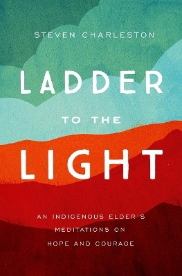 Ladder to the Light(English, Paperback, Steven Charleston,)