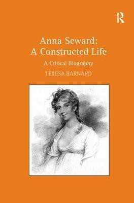 Anna Seward: A Constructed Life(English, Hardcover, Barnard Teresa)