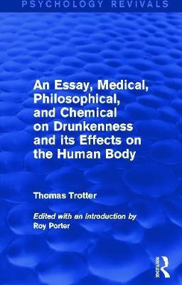 An Essay, Medical, Philosophical, and Chemical on Drunkenness and its Effects on the Human Body (Psychology Revivals)(English, Paperback, Trotter Thomas)