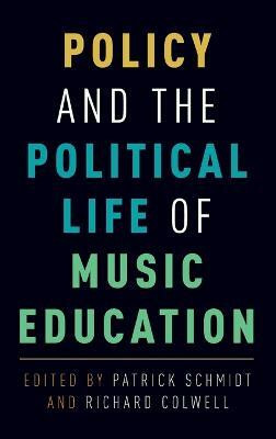 Policy and the Political Life of Music Education(English, Hardcover, Schmidt Patrick)