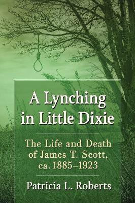 A Lynching in Little Dixie(English, Paperback, Roberts Patricia L.)