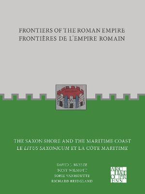Frontiers of the Roman Empire: The Saxon Shore and the Maritime Coast(English, Paperback, Wilmott Tony)