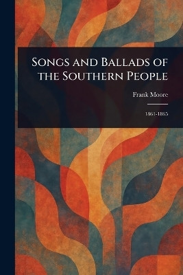 Songs and Ballads of the Southern People(English, Paperback, Moore Frank)