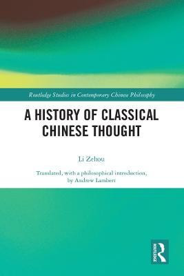 A History of Classical Chinese Thought(English, Hardcover, Li Zehou)