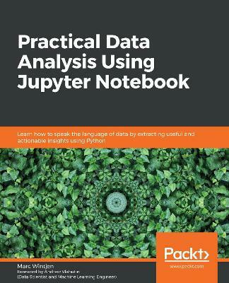 Practical Data Analysis Using Jupyter Notebook(English, Paperback, Wintjen Marc)