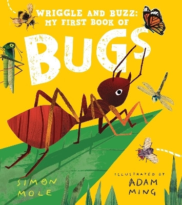 Wriggle and Buzz: My First Book of Bugs(English, Hardcover, Mole Simon)
