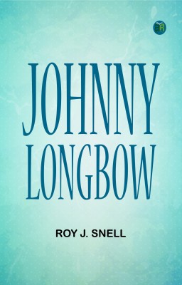 Johnny Longbow(Paperback, Roy J. Snell)