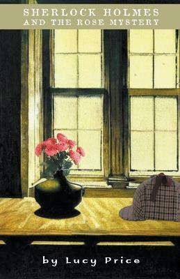 Sherlock Holmes and the Rose Mystery(English, Paperback, Price Lucy)