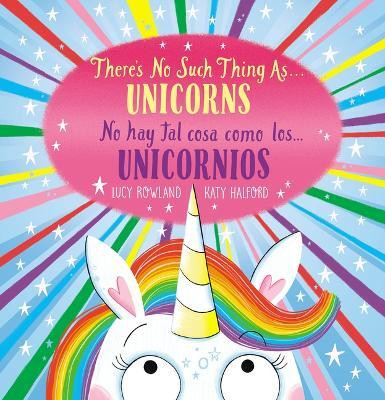There's No Such Thing As...Unicorns / No Hay Tal Cosa Como Los... Unicornios (Scholastic Bilingual)(English, Paperback, Rowland Lucy)