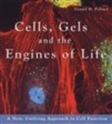 Cells, Gels and the Engines of Life(English, Paperback, Pollack Gerald)