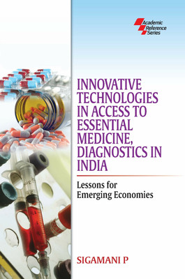Innovative Technologies in Access to Essential Medicine, Diagnostics in India(English, Paperback, Sigamani P)