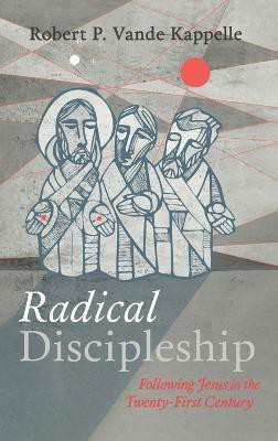 Radical Discipleship(English, Hardcover, Vande Kappelle Robert P)