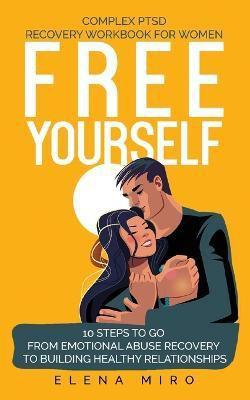 FREE YOURSELF! A Complex PTSD Recovery Workbook for Women(English, Paperback, Miro Elena)
