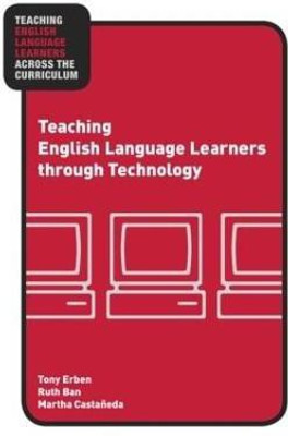 Teaching English Language Learners through Technology(English, Paperback, Erben Tony)