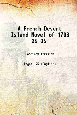 A French Desert Island Novel of 1708 Volume 36 1921 [Hardcover](Hardcover, Geoffroy Atkinson)