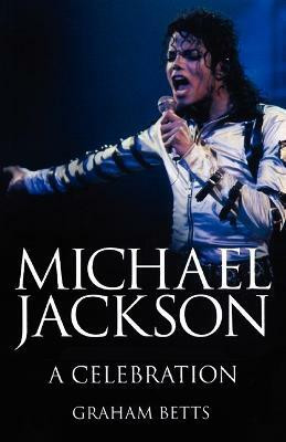 Michael Jackson: a Celebration(English, Paperback, Betts Graham)