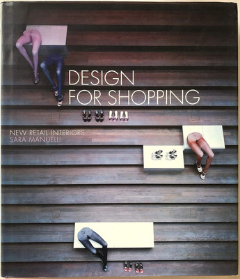 Design for Shopping: New Retail Interiors(Paperback, Sara Manuelli)