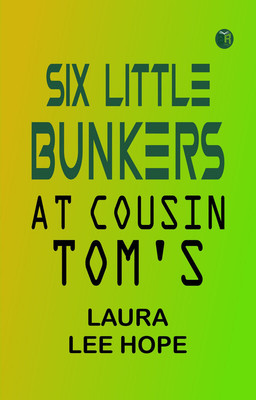 Six Little Bunkers at Cousin Tom's(Paperback, Laura Lee Hope)