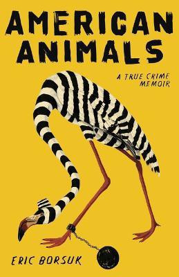 American Animals(English, Paperback, Borsuk Eric)
