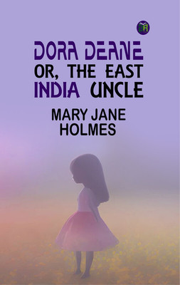 Dora Deane; Or, The East India Uncle(Paperback, Mary Jane Holmes)