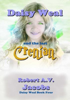 Daisy Weal and the Last Crenian(English, Paperback, Jacobs Robert A.V.)