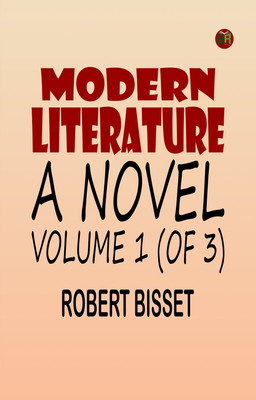 Modern literature: a novel, Volume 1 (of 3)(Paperback, Robert Bisset)