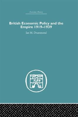 British Economic Policy and Empire, 1919-1939(English, Electronic book text, Drummond Ian M.)