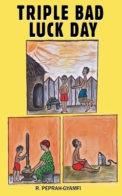 Triple Bad Luck Day(English, Paperback, Peprah-Gyamfi Robert)