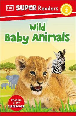 DK Super Readers Level 2 Wild Baby Animals(English, Hardcover, DK)