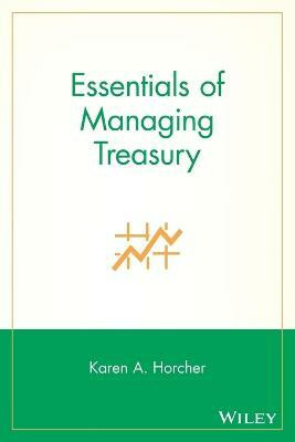 Essentials of Managing Treasury(English, Paperback, Horcher Karen A.)