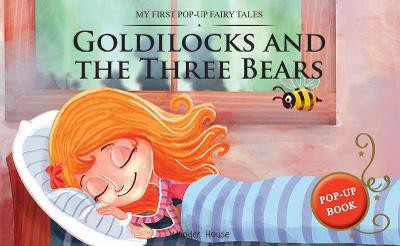My First Pop-Up Fairy Tales - Goldilocks and the Three Bears Pop Up Books for Children  - By Miss & Chief(English, Paperback, Wonder House Books)