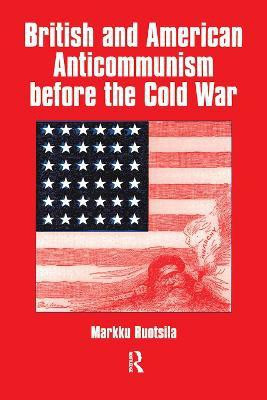 British and American Anti-communism Before the Cold War(English, Paperback, Ruotsila Markku)