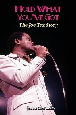 Hold What You've Got: The Joe Tex Story(English, Paperback, Martinko Jason)