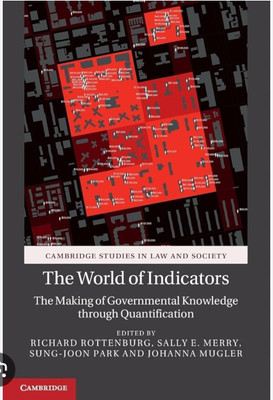 The World of Indicators: The Making of Governmental Knowledge through Quantification(Paperback, Edited by Richard Rottenburg, Sally E. Merry, Sung-Joon Park, Johanna Mugler)