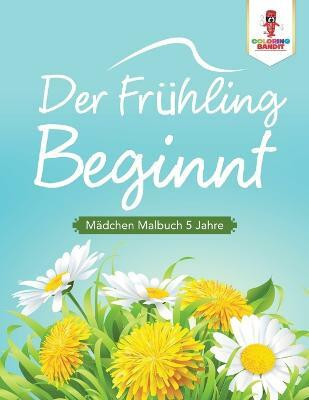 Der Fruehling beginnt(German, Paperback, Coloring Bandit)