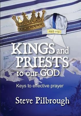 Kings and Priests to our God(English, Paperback, Pilbrough Steve)