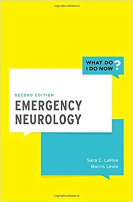 Emergency Neurology (What Do I Do Now)(Paperback, Sara C Lahue, Morris Levin)