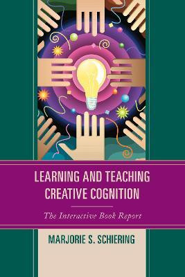 Learning and Teaching Creative Cognition(English, Paperback, Schiering Marjorie S.)