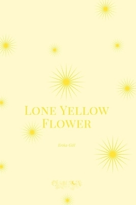 Lone Yellow Flower(English, Paperback, Gill Erika)