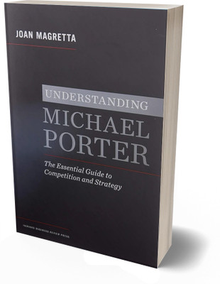 Understanding Michael Porter: The Essential Guide to Competition and Strategy(Paperback, Joan Magretta)
