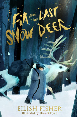 Fia and the Last Snow Deer(English, Hardcover, Fisher Eilish)