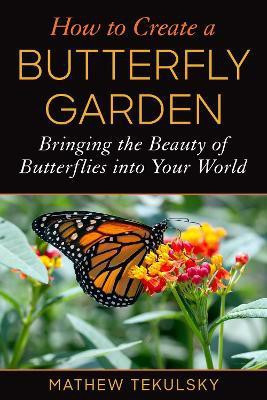 How to Create a Butterfly Garden(English, Paperback, Tekulsky Mathew)