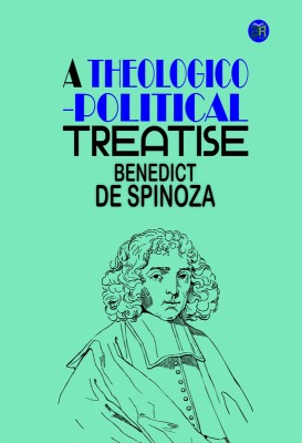 A Theologico-Political Treatise(Paperback, Benedict de Spinoza)