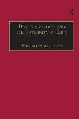 Biotechnology and the Integrity of Life(English, Hardcover, Hauskeller Michael)