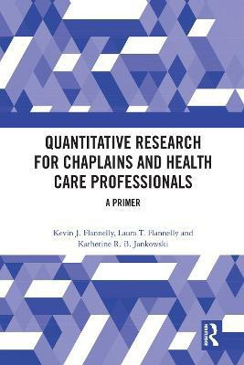 Quantitative Research for Chaplains and Health Care Professionals(English, Paperback, Flannelly Kevin J.)